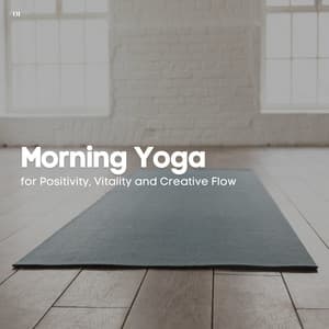 #01 Morning Yoga for Positivity, Vitality and Creative Flow - Calming Music Ensemble
