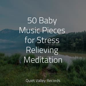 50 Baby Music Pieces for Stress Relieving Meditation - Smart Baby Lullaby
