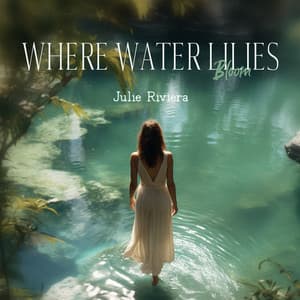 Where Water Lilies Bloom - Julie Riviera