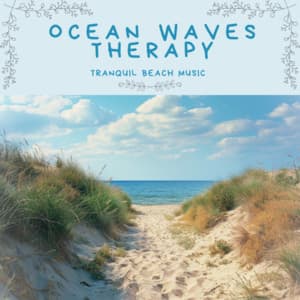 Ocean Waves Therapy Tranquil Beach Music - Ocean Waves for Deep Sleep