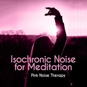 Isochronic Noise for Meditation - Pink Noise Therapy