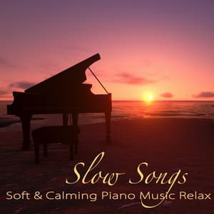 Slow Songs – Soft & Calming Piano Music Relax, Heal Your Soul with Music - Piano Shades
