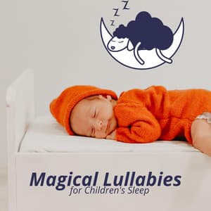 Magical Lullabies for Children's Sleep - Children's Dreamland