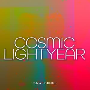 Cosmic Lightyear - Ibiza Lounge