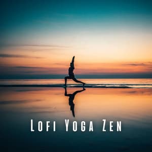 Lofi Yoga Zen: Music for Calm and Centering - Lofi Chill