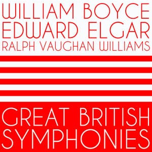 William Boyce, Edward Elgar, Ralph Vaughan Williams: Great British Symphonies - Consort of London
