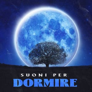 Suoni per Dormire - Suoni per Dormire
