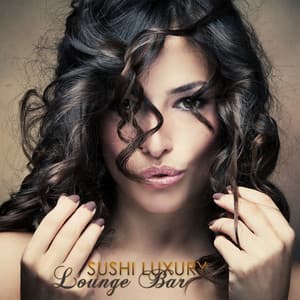 Sushi Luxury Lounge Bar - Finger Food Cocktail Party Music - Luxury Lounge Café