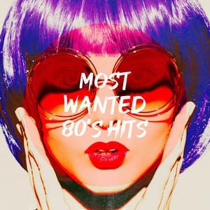 Most Wanted 80's Hits - Années 80 Forever