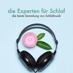 die Experten für Schlaf - die beste Sammlung von Schlafmusik gegen Schlaflosigkeit, Stress, Angst - Schlaf Licht Prime