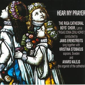Hear my Prayer - Riga Cathedral Boys Choir