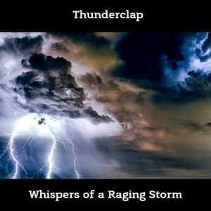Thunderclap - Whispers of a Raging Storm - Nature!