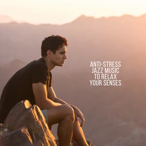 Anti-Stress Jazz Music To Relax Your Senses - Soothing Jazz Academy