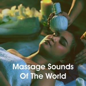 Massage Sounds Of The World - Relaxing Mindfulness Meditation Relaxation Maestro