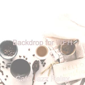 Backdrop for WFH - Cafe Jazz Relax