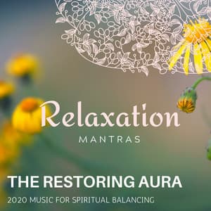 The Restoring Aura - 2020 Music for Spiritual Balancing - Calm Music