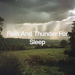 Rain And Thunder For Sleep - Sounds Of Nature : Thunderstorm, Rain