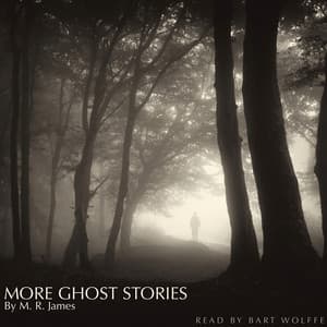 More Ghost Stories by M. R. James - Bart Wolffe