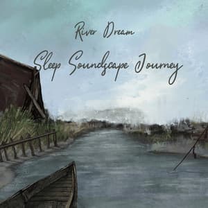 River Dream: Sleep Soundscape Journey - Sacred Nature