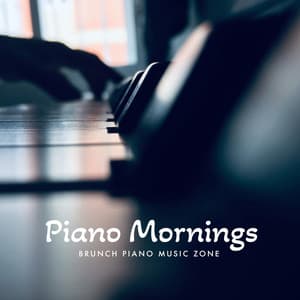 Piano Mornings - Brunch Piano Music Zone