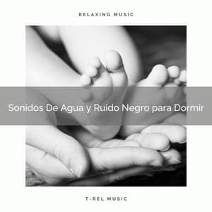 Sonidos De Agua y Ruido Negro para Dormir - Ruido Blanco