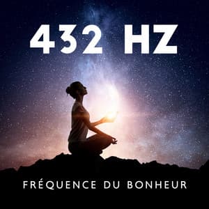 432 hz fréquence du bonheur: Désintoxication spirituelle et émotionnelle, Fréquence de guérison profonde - Relaxation mentale