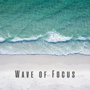 Wave of Focus: Calming Ocean and Chill Sounds for Mental Clarity - Focus Chamber