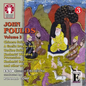 Foulds: Undine, Chinese Suite & Miniature Suite - John Foulds
