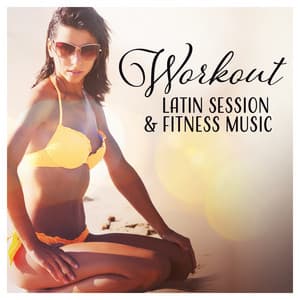 Workout Latin Session & Fitness Music - Corp Cool Latino Ambient