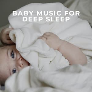 Baby Music for Deep Sleep - Sleep Baby Sleep Sounds