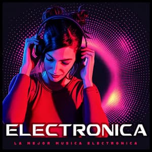 Electronica - La Mejor Música Electrónica