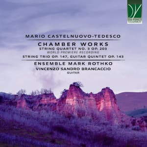 Mario Castelnuovo-Tedesco: Chamber Works - Mario Castelnuovo-Tedesco