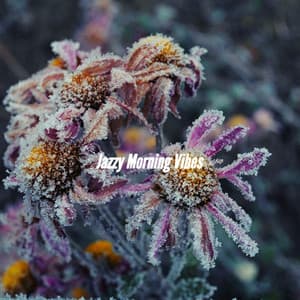 Jazzy Morning Vibes - Easy Listening Instrumental Music