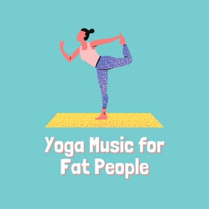 Yoga Music for Fat People Dvd - Yoga Music for Yoga Class