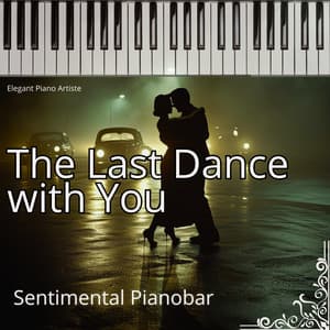 The Last Dance with You - Sentimental Pianobar - Elegant Piano Artiste
