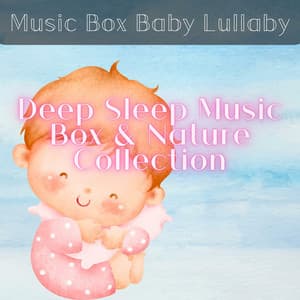 Deep Sleep Music Box & Nature Collection - Music Box Baby Lullaby