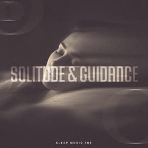 Solitude & Guidance - Sleep Music 101