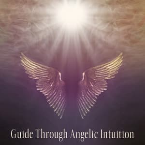 Guide Through Angelic Intuition: Heavenly Sounds for Meditation, Reveal Your Path, Healing Music for Your Soul - Black Butterfly Music Ensemble