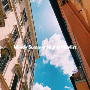 Windy Summer Nights Playlist - Date Night Chill Out Playlist