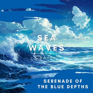 Serenade of the Blue Depths - Sea Waves Channel