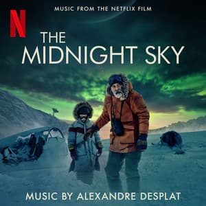 The Midnight Sky - Alexandre Desplat