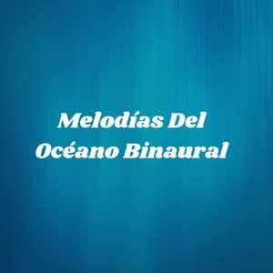 Melodías Del Océano Binaural - Latidos Binaurales Puros