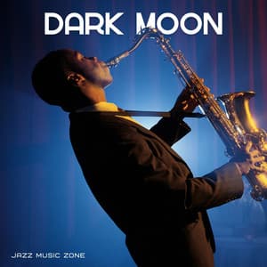 Dark Moon: Jazz Lounge - Jazz Music Zone