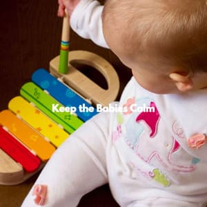 Keep the Babies Calm - Preschool Kids