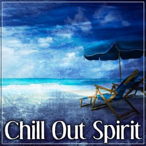 Chill Out Spirit – Chill Out Ghost, Ambient Chill Out Sounds - Total Chillout Music Club