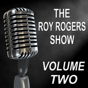 The Roy Rogers Show - Old Time Radio Show, Vol. Two - Roy Rogers
