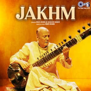 Jakhm - Ustad Rais Khan