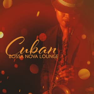 Cuban Bossa Nova Lounge: Brazilian Chill Jazz for Latin Restaurant - Bossa Nova Lounge Club