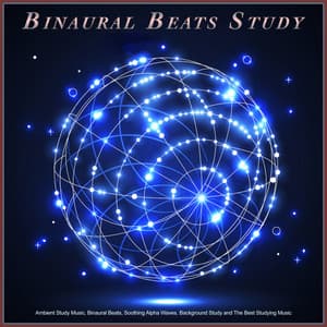 Binaural Beats Study: Ambient Study Music, Binaural Beats, Soothing Alpha Waves, Background Study and The Best Studying Music - Binaural Beats Study Music