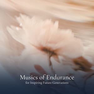 Music of Endurance for Inspiring Future Generations - New Age